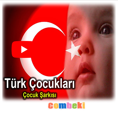 Türk Çocuğu - Çocuk Şarkısı