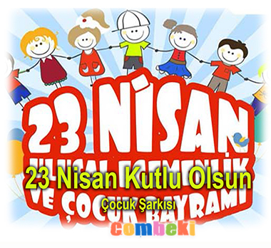 23 Nisan Çağrısı 1 - Çocuk Şarkısı - Şarkı Sözleri - Dinle - İndir 23 Nisan Çağrısı 1 - Çocuk Şarkısı - Şarkı Sözleri - Dinle - İndir