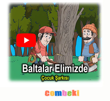 Baltalar Elimizde - Çocuk Şarkısı - Şarkı Sözü - Dinle - İndir Baltalar Elimizde - Çocuk Şarkısı - Şarkı Sözü - Dinle - İndir