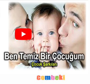 Ben Temiz Bir Çocuğum - Çocuk Şarkısı - Şarkı Sözleri Ben Temiz Bir Çocuğum - Çocuk Şarkısı - Şarkı Sözleri