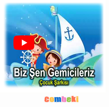 Biz Şen Gemicileriz Çocuk Şarkısı Biz Şen Gemicileriz Çocuk Şarkısı