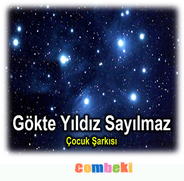 Gökte Yıldız Sayılmaz - Çocuk Şarkısı - Şarkı Sözleri - Dinle - İndir Gökte Yıldız Sayılmaz - Çocuk Şarkısı - Şarkı Sözleri - Dinle - İndir
