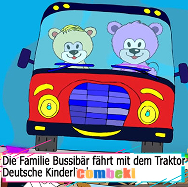 Die Familie Bussibär fährt mit dem Traktor - Kinderlieder Die Familie Bussibär fährt mit dem Traktor - Kinderlieder