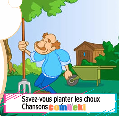 Savez-vous planter les choux - Chansons enfantines Savez-vous planter les choux - Chansons enfantines