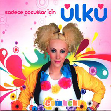 Ülkü - Sadece Çocuklar İçin - Çocuk Şarkıları - Şarkı Sözleri Ülkü - Sadece Çocuklar İçin - Çocuk Şarkıları - Şarkı Sözleri